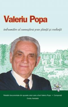 Valeriu Popa: indrumator al cunoasterii prin stiinta si credinta | Ovidiu Harbada