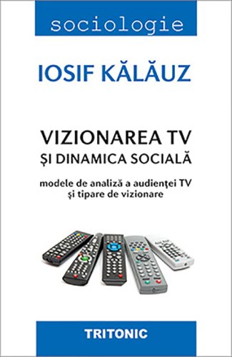 Vizionarea TV si dinamica sociala | Iosif Kalauz