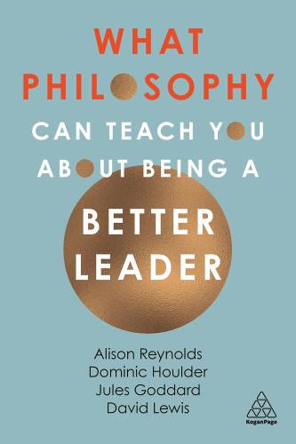 What Philosophy Can Teach You About Being a Better Leader | Jules Goddard, Dominic Houlder, David Giles Lewis, Alison Reynolds