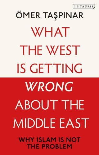 What the West is Getting Wrong about the Middle East | Omer Taspinar