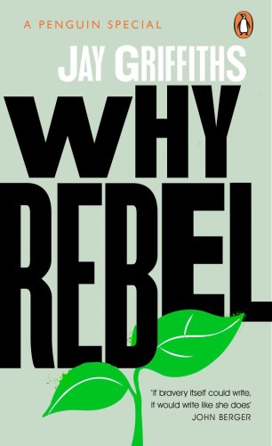 Why Rebel | Jay Griffiths