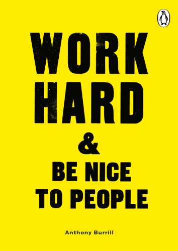 Work Hard & Be Nice to People | Anthony Burrill