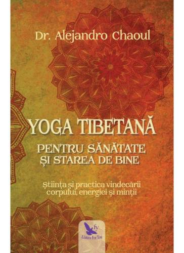 Yoga tibetana pentru sanatate si starea de bine | Dr. Alejandro Chaoul