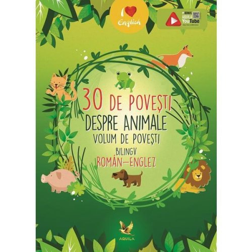 30 De Povesti Despre Animale (Romana-engleza) Ed.2023, Editura Aquila