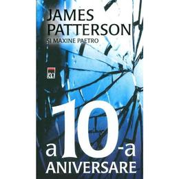 A 10-a aniversare - james patterson, editura rao