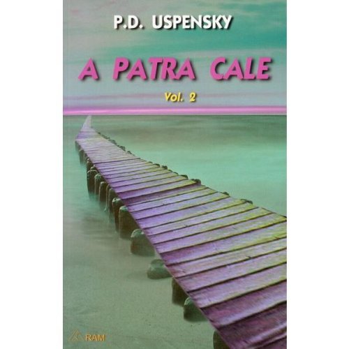 A patra cale Vol.2 - P. D. Uspensky, editura Ram