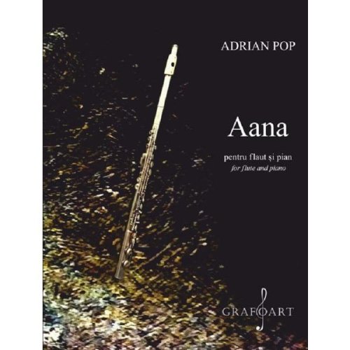 Aana pentru flaut si pian - Adrian Pop, editura Grafoart