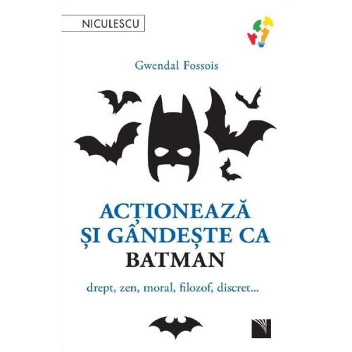 Actioneaza si gandeste ca Batman - Gwendal Fossois, editura Niculescu