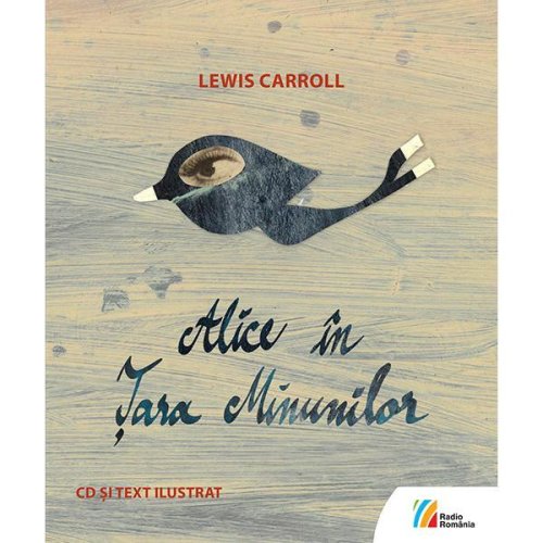 Alice in Tara Minunilor CD + carte - Lewis Carroll, editura Casa Radio