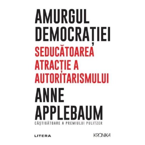 Amurgul democratiei - anne applebaum, editura litera