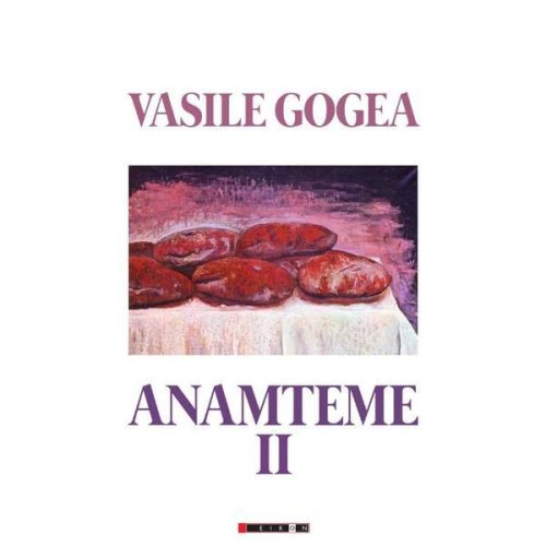 Anamteme II - Vasile Gogea, editura Eikon