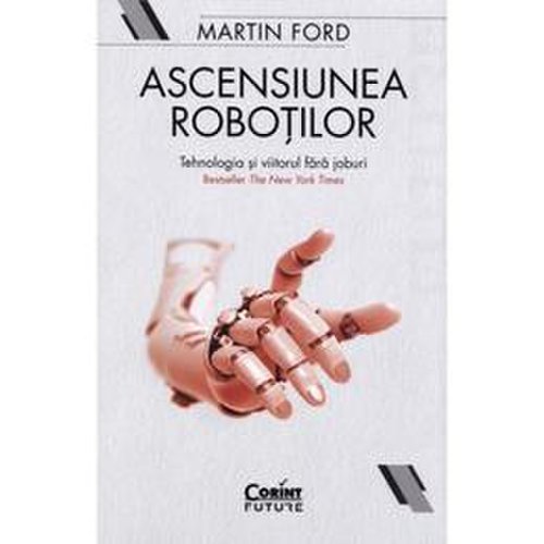 Ascensiunea robotilor - Martin Ford, editura Corint