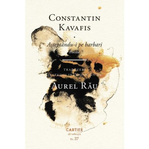 Asteptandu-i pe barbari - Constantin Kavafis, editura Cartier