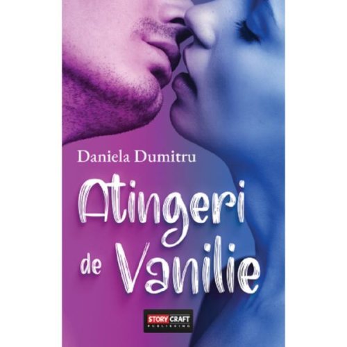 Atingeri de Vanilie - Daniela Dumitru, editura Storycraft