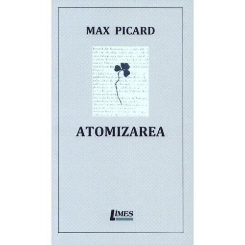 Atomizarea - Max Picard, editura Limes