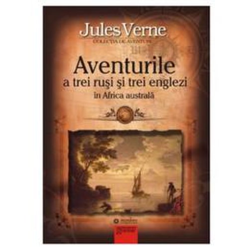 Aventurile a trei rusi si trei englezi in Africa Australa - Jules Verne, editura Gramar