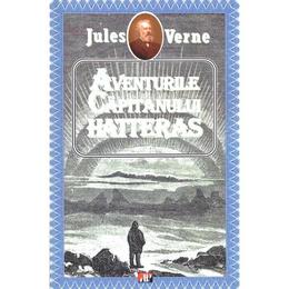 Aventurile Capitanului Hatteras - Jules Verne, editura Aldo Press