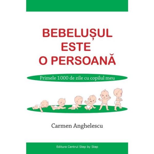 Bebelusul este o persoana - carmen anghelescu, editura step by step
