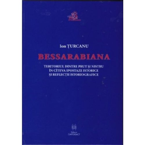Bessarabiana - Ion Turcanu, editura Cartdidact
