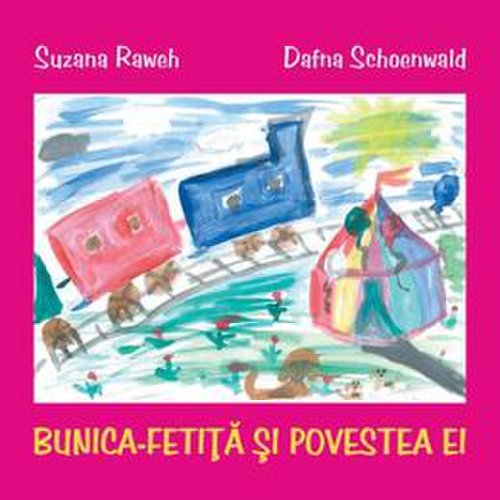 Bunica-Fetita si povestea ei - Suzana Raweh, Dafna Schoenwald, editura Curtea Veche