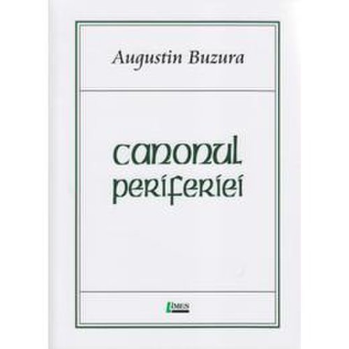 Canonul periferiei - Augustin Buzura, editura Limes