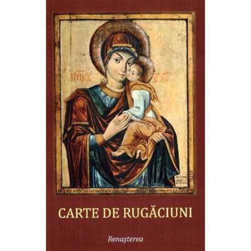 Carte de Rugaciuni Pentru Trebuintele si Folosul Crestinului Ortodox Necartonata (Rosie), Editura Renasterea