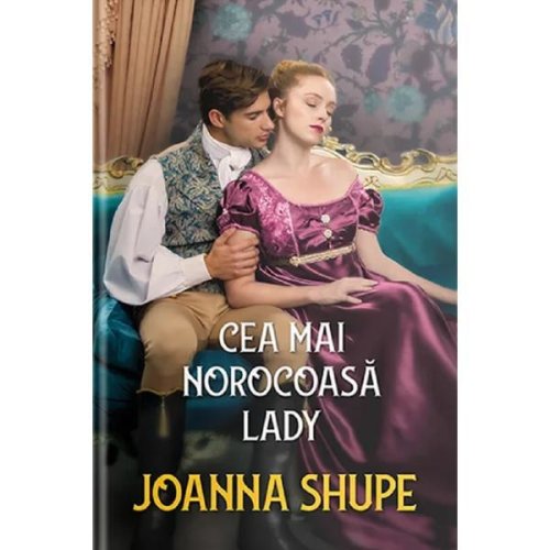 Cea mai norocoasa lady - Joanna Shupe, editura Alma