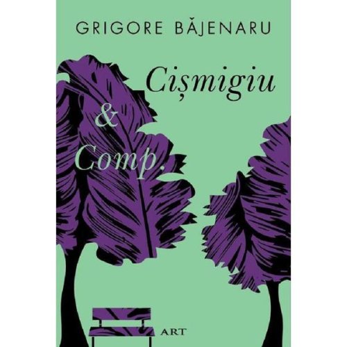 Cismigiu And Comp - Grigore Bajenaru, Editura Grupul Editorial Art