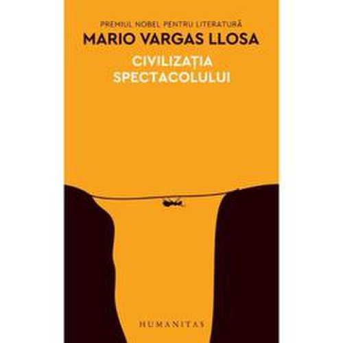 Civilzatia spectacolului Ed.2018 - Mario Vargas Llosa, editura Humanitas