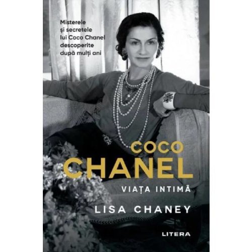 Coco Chanel. Viata intima - Lisa Chaney, editura Litera