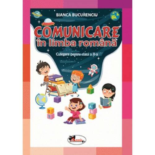 Comunicare in limba romana - Clasa 2 - Culegere - Bianca Bucurenciu, editura Aramis