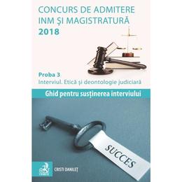 Concurs De Admitere Inm Si Magistratura 2018 Proba 3: Interviul. Etica Si Deontologie - Cristi Danil