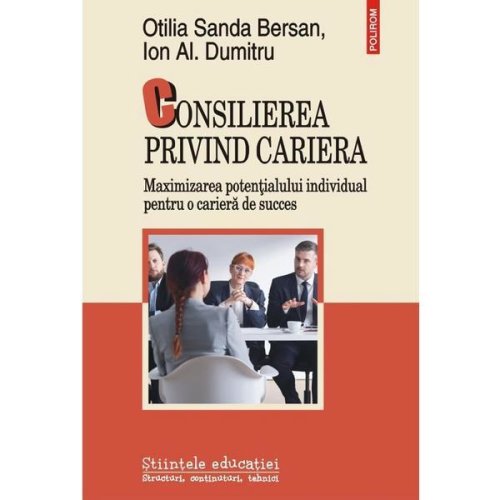 Consilierea privind cariera. Maximizarea potentialului individual - Otilia Sanda Bersan, editura Polirom