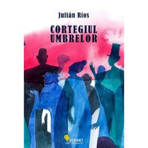 Cortegiul umbrelor - Julian Rios, editura Vellant