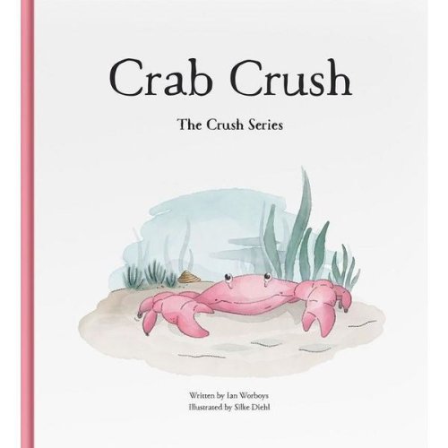 Crab Crush - Ian Worboys, Silke Diehl, editura Crush