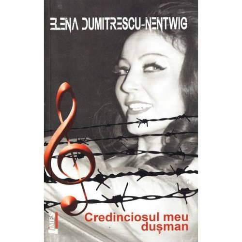 Credinciosul meu dusman - Elena Dumitrescu-Nentwig, editura Limes