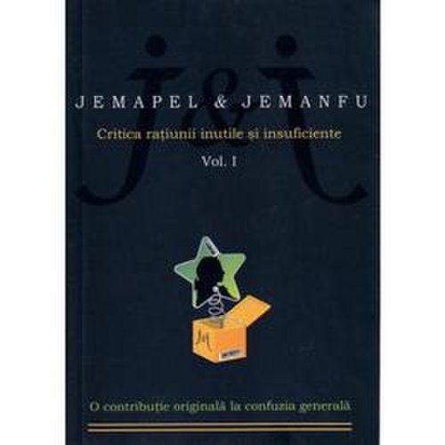 Critica ratiunii inutile si insuficiente Vol. I - Jemapel & Jemanfu, editura All