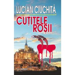 Cutitele rosii - Lucian Ciuchita, editura Andreas