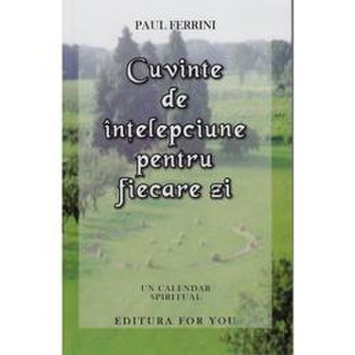 Cuvinte de intelepciune pentru fiecare zi - Paul Ferrini, editura For You