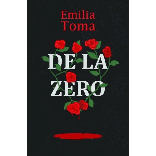 De la zero - Emilia Toma, editura Celestium