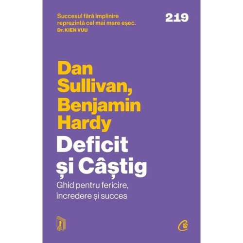 Deficit si Castig - Dan Sullivan, Benjamin Hardy, Editura Curtea Veche