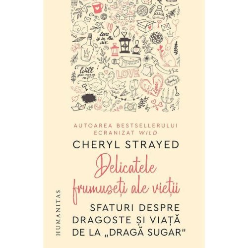 Delicatele frumuseti ale vietii - Cheryl Strayed, editura Humanitas
