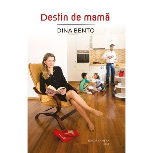 Destin de mama - Dina Bento, editura Ambra