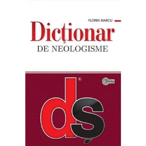 Dictionar de neologisme - Florin Marcu, editura Stiinta