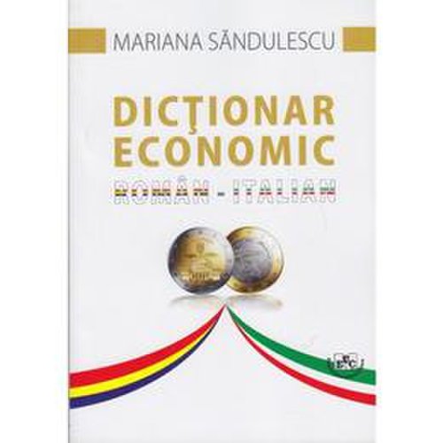 Dictionar economic roman italian - Mariana Sandulescu, editura Universitaria Craiova