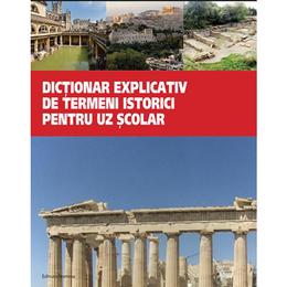 Dictionar Explicativ De Termeni Istorici Pentru Uz Scolar, editura Nomina