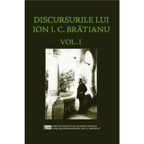 Discursurile lui Ion I.C. Bratianu Vol.1, editura Ispri