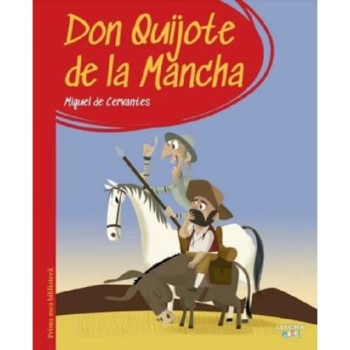 Don Quijote De La Mancha. Prima Mea Biblioteca - Miguel De Cervantes, Editura Litera