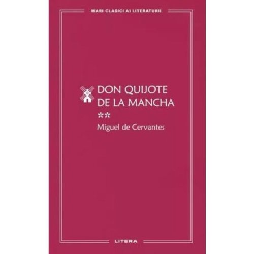 Don Quijote de la Mancha Vol.2 - Miguel de Cervantes, editura Litera
