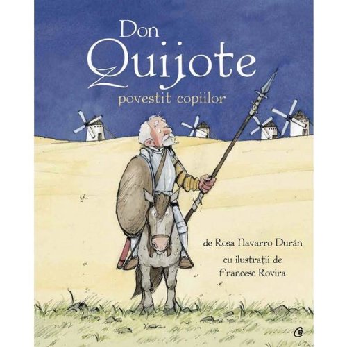 Don Quijote povestit copiilor - Rosa Navarro Duran, Francesc Rovira, editura Curtea Veche
